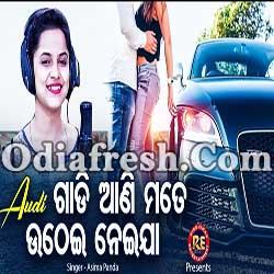 Audi Gadi Ani Mate Uthei Nei jaa - Odia Masti Song By Asima Panda